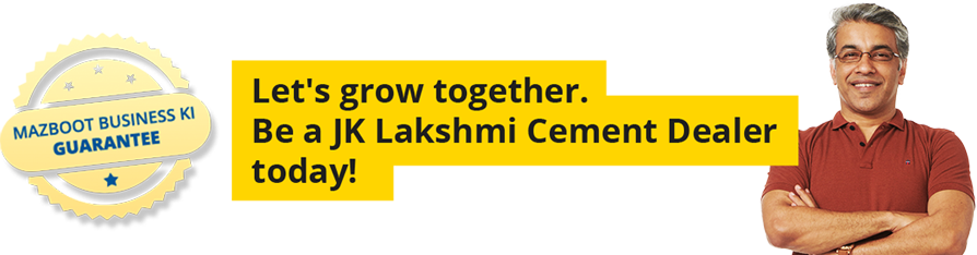 Let's grow together. Be a JK Lakshmi Cement Dealer today!